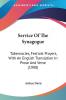 Service Of The Synagogue: Tabernacles Festival Prayers With an English Translation in Prose and Verse: Tabernacles Festival Prayers With An English Translation In Prose And Verse (1908)