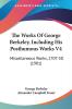 The Works Of George Berkeley Including His Posthumous Works: Miscellaneous Works 1707-50: Miscellaneous Works 1707-50 (1901): 4