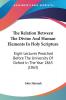 The Relation Between The Divine And Human Elements In Holy Scripture: Eight Lectures Preached Before the University of Oxford in the Year 1863 1863