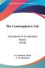 The Contemplative Life: Considered in Its Apostolic Aspect 1910