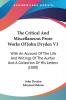 The Critical And Miscellaneous Prose Works Of John Dryden: With an Account of the Life and Writings of the Author and a Collection of His Letters: ... Author And A Collection Of His Letters (1800)