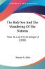 The Holy See And The Wandering Of The Nations: From St. Leo I to St. Gregory I: From St. Leo I To St. Gregory I (1888)