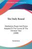 The Daily Round: Meditation Prayer and Praise Adapted to the Course of the Christian Year: Meditation Prayer And Praise Adapted To The Course Of The Christian Year (1880)