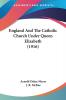 England And The Catholic Church Under Queen Elizabeth