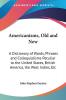 Americanisms Old And New: A Dictionary of Words Phrases and Colloquialisms Peculiar to the United States British America the West Indies Etc.