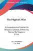 The Pilgrim's Pilot: A Comprehensive Treatise on Religious Subjects Embracing Twenty-six Chapters: A Comprehensive Treatise On Religious Subjects Embracing Twenty-Six Chapters (1910)