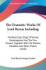 The Dramatic Works Of Lord Byron Including: Manfred Cain Doge of Venice Sardanapalus and the Two Foscari; Together With His Hebrew Melodies and ... His Hebrew Melodies And Other Poems (1840)