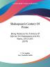 Shakespeare's Century Of Praise: Being Materials for a History of Opinion on Shakespeare and His Works 1591-1693: Being Materials For A History Of ... Shakespeare And His Works 1591-1693 (1879)