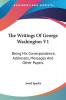 The Writings Of George Washington: Being His Correspondence Addresses Messages and Other Papers: Official and Private: Being His Correspondence ... And Other Papers: Official And Private (1855)