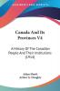 Canada And Its Provinces: A History of the Canadian People and Their Institutions: A History Of The Canadian People And Their Institutions (1914)