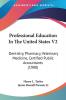 Professional Education In The United States 2: Dentistry Pharmacy Veterinary Medicine Certified Public Accountants: Dentistry Pharmacy Veterinary Medicine Certified Public Accountants (1900)