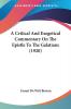 A Critical And Exegetical Commentary On The Epistle To The Galatians