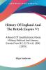 History Of England And The British Empire: A Record of Constitutional Naval Military Political and Literary Events from B.c. 55 to A.d. 1890: A ... Events From B.C. 55 To A.D. 1890 (1893)