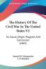 The History Of The Civil War In The United States: Its Cause Origin Progress and Conclusion: Its Cause Origin Progress And Conclusion (1865): 2