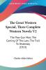 The Great Western Special Three Complete Western Novels: The Two-gun Man; the Coming of the Law; the Trail to Yesterday: The Two-Gun Man; The Coming Of The Law; The Trail To Yesterday (1913): 2