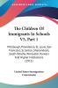 The Children Of Immigrants In Schools: Pittsburgh Providence St. Louis San Francisco Scranton Shenandoah South Omaha Worcester Yonkers and ... Yonkers And Higher Institutions (1911): 5