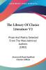 The Library Of Choice Literature: Prose and Poetry Selected from the Most Admired Authors: Prose And Poetry Selected From The Most Admired Authors (1882)