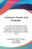 Commons Forests And Footpaths: The Story of the Battle During the Last Forty-Five Years for Public Rights over the Commons Forests and Footpaths of ... And Footpaths Of England And Wales (1910)