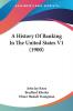 A History Of Banking In The United States: 1