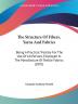 The Structure Of Fibers Yarns And Fabrics: Being a Practical Treatise for the Use of All Persons Employed in the Manufacture of Textile Fabrics: ... In The Manufacture Of Textile Fabrics (1891)