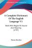 A Complete Dictionary of the English Language: Both With Regard to Sound and Meaning: Both With Regard To Sound And Meaning (1797)