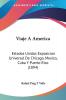 Viaje a America/ Travels to America: Estados Unidos Exposicion Universal De Chicago Mexico Cuba Y Puerto Rico/ the United States Universal ... De Chicago Mexico Cuba Y Puerto Rico (1894)