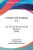 A System Of Anatomy 1: For the Use of Students of Medicine: For The Use Of Students Of Medicine (1846)