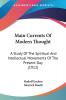 Main Currents Of Modern Thought: A Study of the Spiritual and Intellectual Movements of the Present Day: A Study Of The Spiritual And Intellectual Movements Of The Present Day (1912)