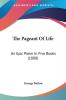 The Pageant Of Life: An Epic Poem in Five Books: An Epic Poem In Five Books (1888)