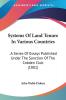 Systems Of Land Tenure In Various Countries: A Series of Essays Published Under the Sanction of the Cobden Club: . A Series Of Essays Published Under The Sanction Of The Cobden Club (1881)