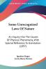 Some Unrecognized Laws Of Nature: An Inquiry into the Causes of Physical Phenomena With Special Reference to Gravitation: An Inquiry Into The Causes ... With Special Reference To Gravitation (1897)