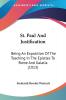 St. Paul And Justification: Being an Exposition of the Teaching in the Epistles to Rome and Galatia: Being An Exposition Of The Teaching In The Epistles To Rome And Galatia (1913)