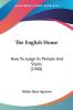 The English House: How to Judge Its Periods and Styles: How To Judge Its Periods And Styles (1908)