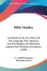 Bible Studies: Contributions to the History of the Language the Literature and the Religion of Hellenistic Judaism and Primitive Christianity: ... Judaism And Primitive Christianity (1909)