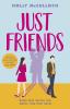 Just Friends A hilarious and heart-warming friends-to-lovers romcom for summer 2022