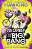 George and the Big Bang (Book 3) (George's Secret Key to the Universe) by Lucy and Stephen Hawking