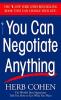 You Can Negotiate Anything The World's Best Negotiator Tells You How To Get What You Want