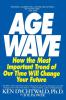 The Age Wave: How The Most Important Trend Of Our Time Can Change Your Future