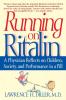 Running on Ritalin: A Physician Reflects on Children Society and Performance in a Pill