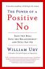 The Power of a Positive No How to Say No and Still Get to Yes