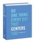 Do One Thing Every Day That Centers You