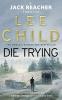 Die Trying: (Jack Reacher 2)