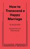 How to Transcend a Happy Marriage