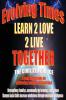 Evolving Times Learn 2 Love 2 Live Together: The Civilized Choice A Frank Discussion on cultivating healthy relationships: 3