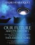 Our Future and Its History With Insights to the Facts and Knowledge Kept From Humans for Thousands of Years