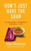 Don't Just Have the Soup: 52 Analogies for Leadership Coaching and Life