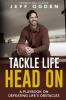 Tackle Life Head On: A Playbook on Defeating Life's Obstacles