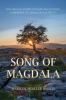 Song of Magdala: The Untold Story of Mary Magdalene Confidant of Jesus of Nazareth