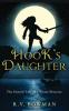 Hook's Daughter: The Untold Tale of a Pirate Princess: 1 (Pirate Princess Chronicles)