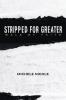 Stripped For Greater: Walk By Faith